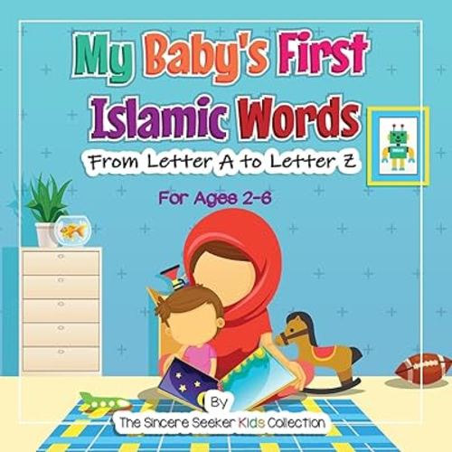 My Baby's First Islamic Words: From Letter A to Letter Z (Islamic Books for Kids | Fun & Educational Islamic Series)