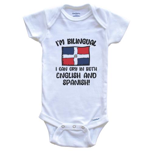 I&#39;m Bilingual I Can Cry In Both English And Spanish Funny Dominican Flag Baby Bodysuit - Dominican Republic One Piece