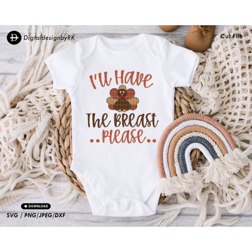 I ll just have the breast please SVG, Thanksgiving baby onesie svg, Fall baby shirt, Funny breastfeeding SVG, Digital cut file download