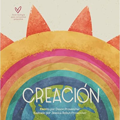 Creación | Creation (Teología grande para corazones pequeños) (Spanish Edition)