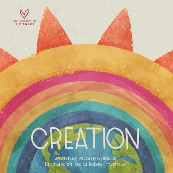 Creation (Big Theology for Little Hearts)