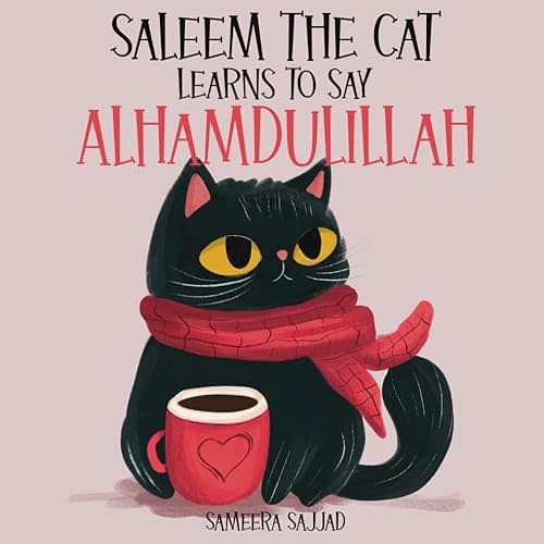 Saleem The Cat Learns to Say Alhamdulillah: An Inspirational Rhyming Islamic Story Book for Kids Ages 4-8 Paperback – June 12, 2023