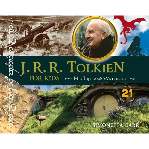 J.R.R. Tolkien for Kids: His Life and Writings, with 21 Activities (For Kids series)