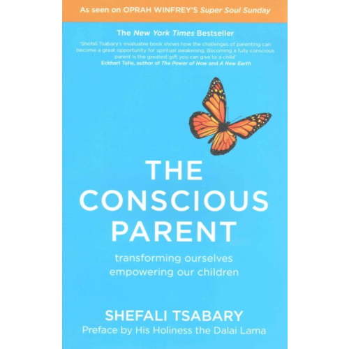 The Conscious Parent: Transforming Ourselves, Empowering Our Children