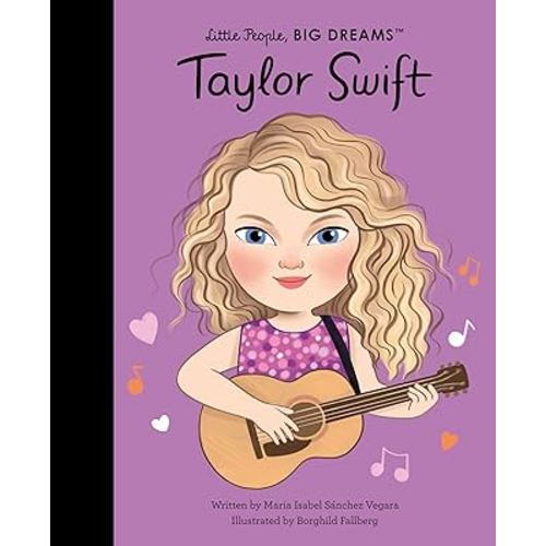 Taylor Swift: THE NEW YORK TIMES BEST SELLER (Little People, BIG DREAMS, 115)
