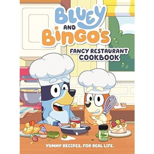 Bluey and Bingo's Fancy Restaurant Cookbook: Yummy Recipes, for Real Life