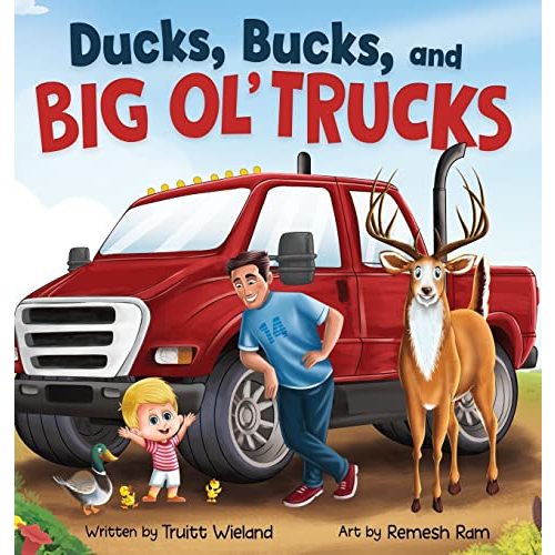 Ducks, Bucks, and Big Ol' Trucks: A Book about Father and Son Bonding