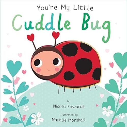 You're My Little Cuddle Bug Board book – Picture Book, January 2, 2018