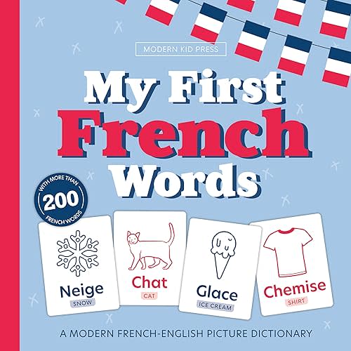 My First French Words - Mes 200 Premiers Mots: A Bilingual Picture Dictionary of High Frequency Words for Kids Ages 1-7 (English French Learning) Paperback – July 9, 2024