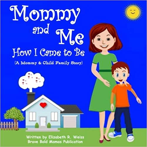 Mommy and Me - How I Came to Be: A Mommy & Child Family Story