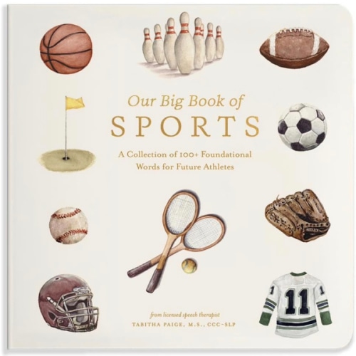 Our Big Book of Sports: A Collection of 100+ Foundational Words for Future Athletes (Tabitha Paige Children's Book Series)