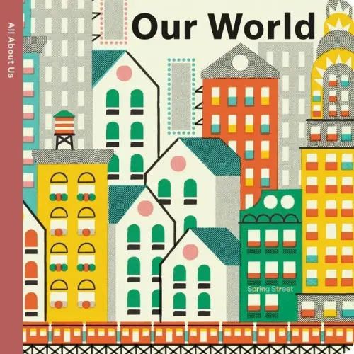Spring Street All about Us: Our World a book by and Pintachan - Bookshop.org US