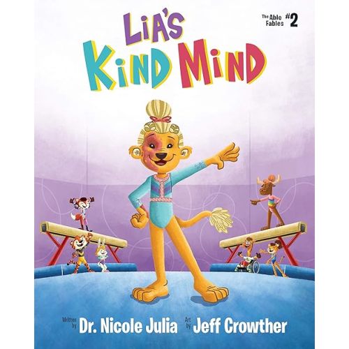 Lia's Kind Mind (The Able Fables #2): Lia the Lion, a gymnast with a Port Wine Stain birthmark, learns to be kind to her mind. Hardcover – January 1, 2020