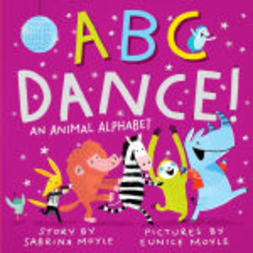 ABC Dance!: An Animal Alphabet by Sabrina Moyle, Eunice Moyle, Board Book | Barnes & Noble®