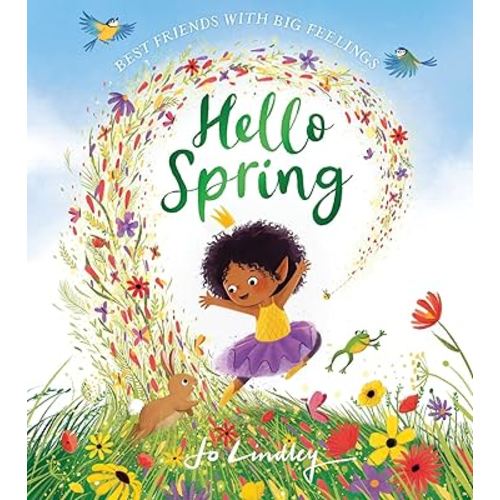 Hello Spring: The first book in a magical children’s series about friendship, feelings and the seasons – perfect family fun this Easter!