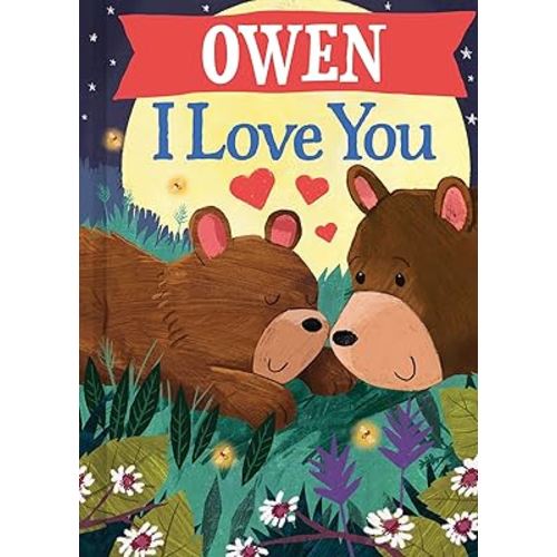 Owen I Love You: A Personalized Bedtime Book for Babies and Toddlers (I Love You Bears)