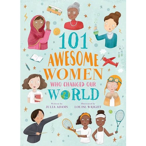 101 Awesome Women Who Changed Our World Paperback – Illustrated, November 1, 2018