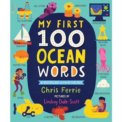 My First 100 Ocean Words: A Vocabulary Builder for Kids – Introduce Babies and Toddlers to Marine Biology, Ocean Animals, Boats, Beaches, and More! (My First STEAM Words)