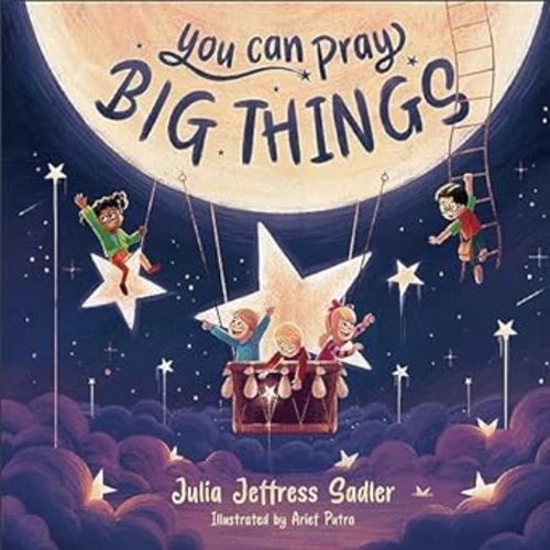 You Can Pray Big Things: Julia Jeffress Sadler, Putra, Arief: 9781540902849: Amazon.com: Books
