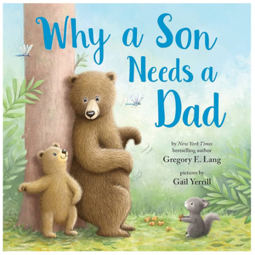 Why a Son Needs a Dad: Celebrate Your Father and Son Bond this Valentine's Day with this Heartwarming Picture Book!
