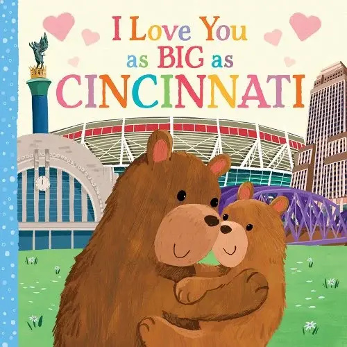 I Love You as Big as Cincinnati a book by Rose Rossner and Joanne Partis
