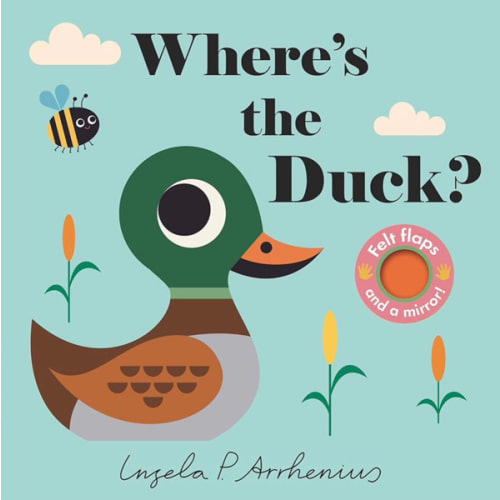 Where's the Duck?: (An Interactive, Sensory Lift-the-Flap Book with Felt Flaps and a Mirror for Babies & Toddlers. Friendly Park Creatures Include a Butterfly, Worm, & Frog.)