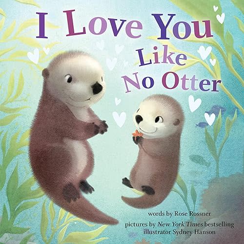 I Love You Like No Otter: A Funny and Sweet Picture Book For Toddlers (Punderland) Hardcover – Picture Book, December 20, 2021