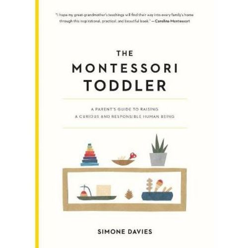 The Montessori Toddler - (the Parents' Guide To Montessori) By Simone Davies (paperback)