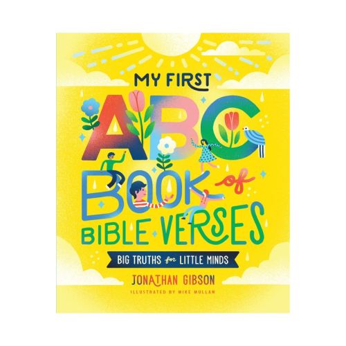 My First ABC Book of Bible Verses - (Big Truths for Little Minds) by Jonathan Gibson (Hardcover)