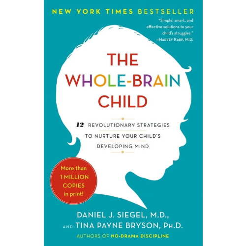 The Whole-Brain Child : 12 Revolutionary Strategies to Nurture Your Child's Developing Mind (Paperback)