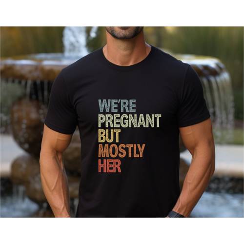 We're Pregnant But Mostly Her, Funny Pregnancy Announcement Shirt, Fathers Day Shirt, ,Soon To Be Dad Shirt,Pregnancy Gift,Expecting Mom Tee
