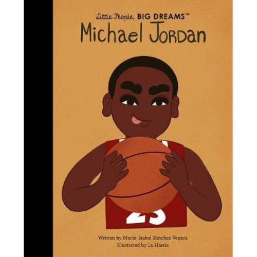 Michael Jordan - (Little People, Big Dreams) by Maria Isabel Sanchez Vegara (Hardcover)