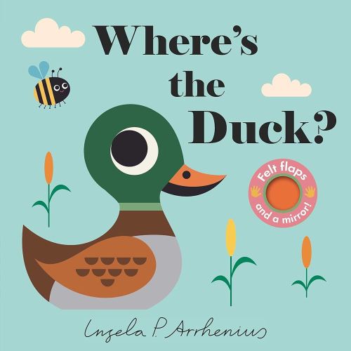 Where's the Duck?: (An Interactive, Sensory Lift-the-Flap Book with Felt Flaps and a Mirror for Babies & Toddlers. Friendly Park Creatures Include a Butterfly, Worm, & Frog.)