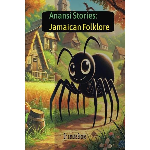 Anansi stories: Jamaican Folklore: Jamaican Folklore Paperback – Large Print, March 8, 2025