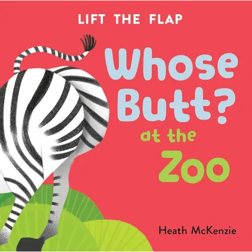 Whose Butt? At the Zoo: Lift-the-Flap Board Book