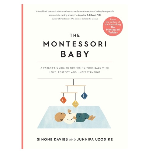 The Montessori Baby: A Parent's Guide to Nurturing Your Baby with Love, Respect, and Understanding: Volume 2 : Davies, Simone, Uzodike, Junnifa, Loon, Sanny van: Amazon.com.au: Books