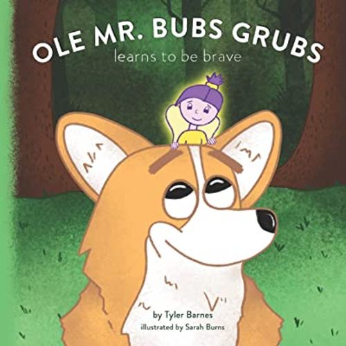 Ole Mr. Bubs Grubs Learns to be Brave