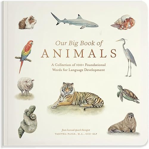 Our Big Book of Animals: First 100 Animal Words for Language Development, including Farm, Jungle, Pets, Bugs, and More (Tabitha Paige Children's Book Series) Board book – April 14, 2026