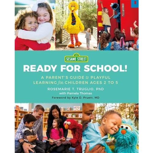 Sesame Street: Ready for School!: A Parent's Guide to Playful Learning for Children Ages 2 to 5 Paperback – September 10, 2019