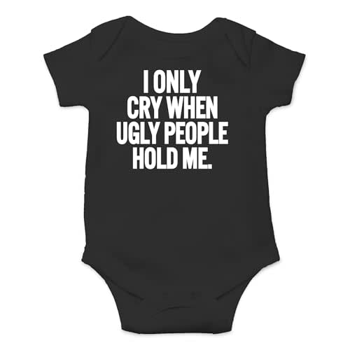 AW Fashions I Only Cry When Ugly People Hold Me Baby Bodysuit Funny Cute Baby Girl or Boy Outfit Romper
