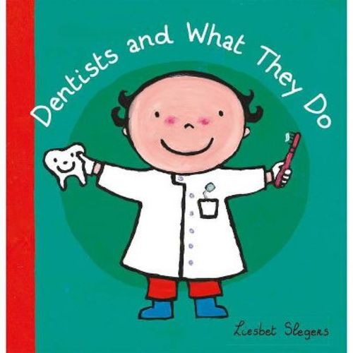 Dentists And What They Do - (profession) By Liesbet Slegers (hardcover)