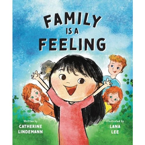 Family Is A Feeling: A Transracial Adoption Book for Kids