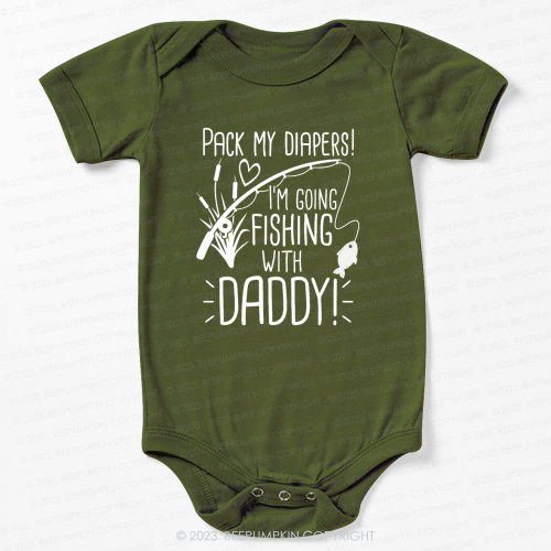Pack My Diapers I'm Going Fishing With Daddy Bodysuit For Baby