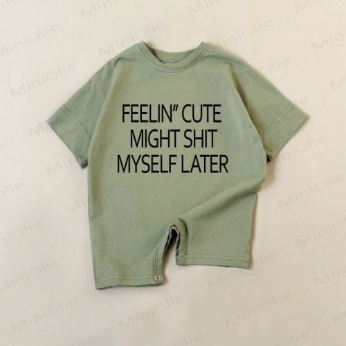 CUTE MIGHT SHIT MYSELF LATER Baby Green Romper