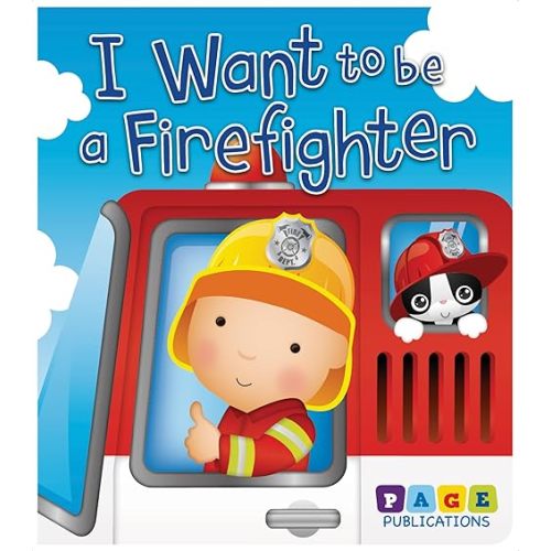 I Want To Be a Firefighter - Little Boys - Kids Books - Childrens Books - Toddler Books by Page Publications Board book – August 2, 2020