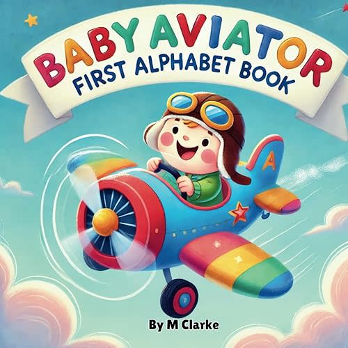Baby Aviator First Alphabet Book: Soaring Through the Alphabet with Fun Aviation Terms Paperback – Large Print, September 20, 2024
