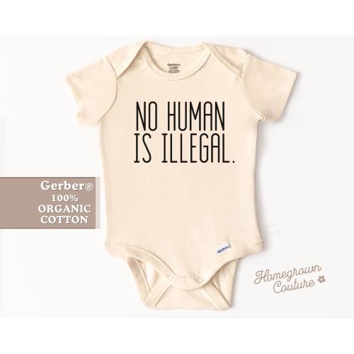 No Human Is Illegal Onesie® Political Baby Activism Gift Social Justice Tee Feminist Baby Tee Freedom Baby Bodysuit Equality Onesie®