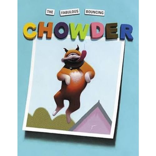 The Fabulous Bouncing Chowder (A Chowder Book)
