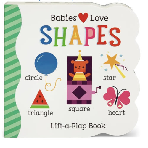 Babies Love Shapes - A First Lift-a-Flap Board Book for Babies and Toddlers Learning about Shapes & Sizes, Ages 1-4