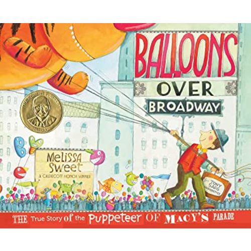Balloons over Broadway: The True Story of the Puppeteer of Macy's Parade (Bank Street College of Education Flora Stieglitz Straus Award (Awards))